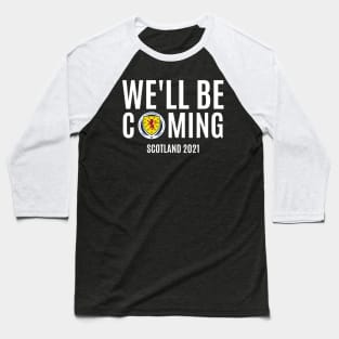 We'LL Be Coming. Scotland Football. Baseball T-Shirt